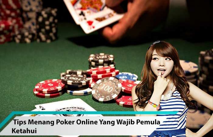 Tips Menang Poker Online Yang Wajib Pemula Ketahui